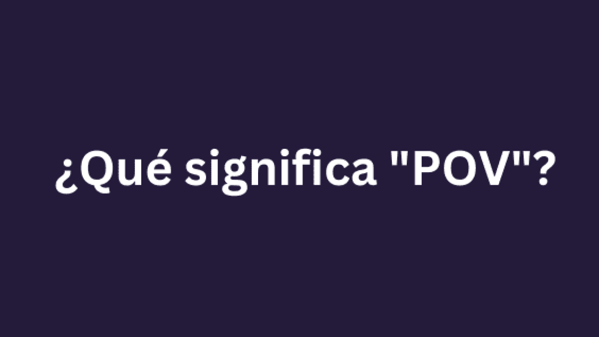 Qué significa POV