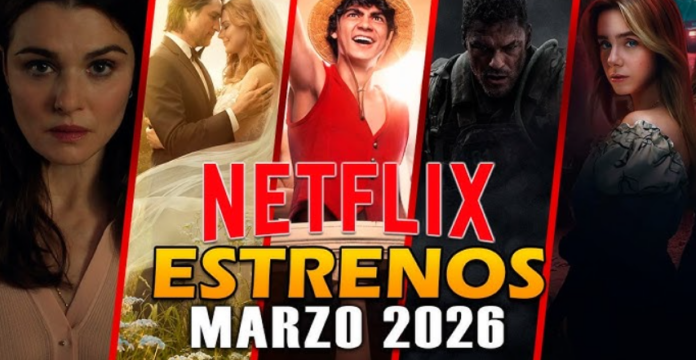 Estrenos de Netflix en marzo 2026: Series y películas nuevas