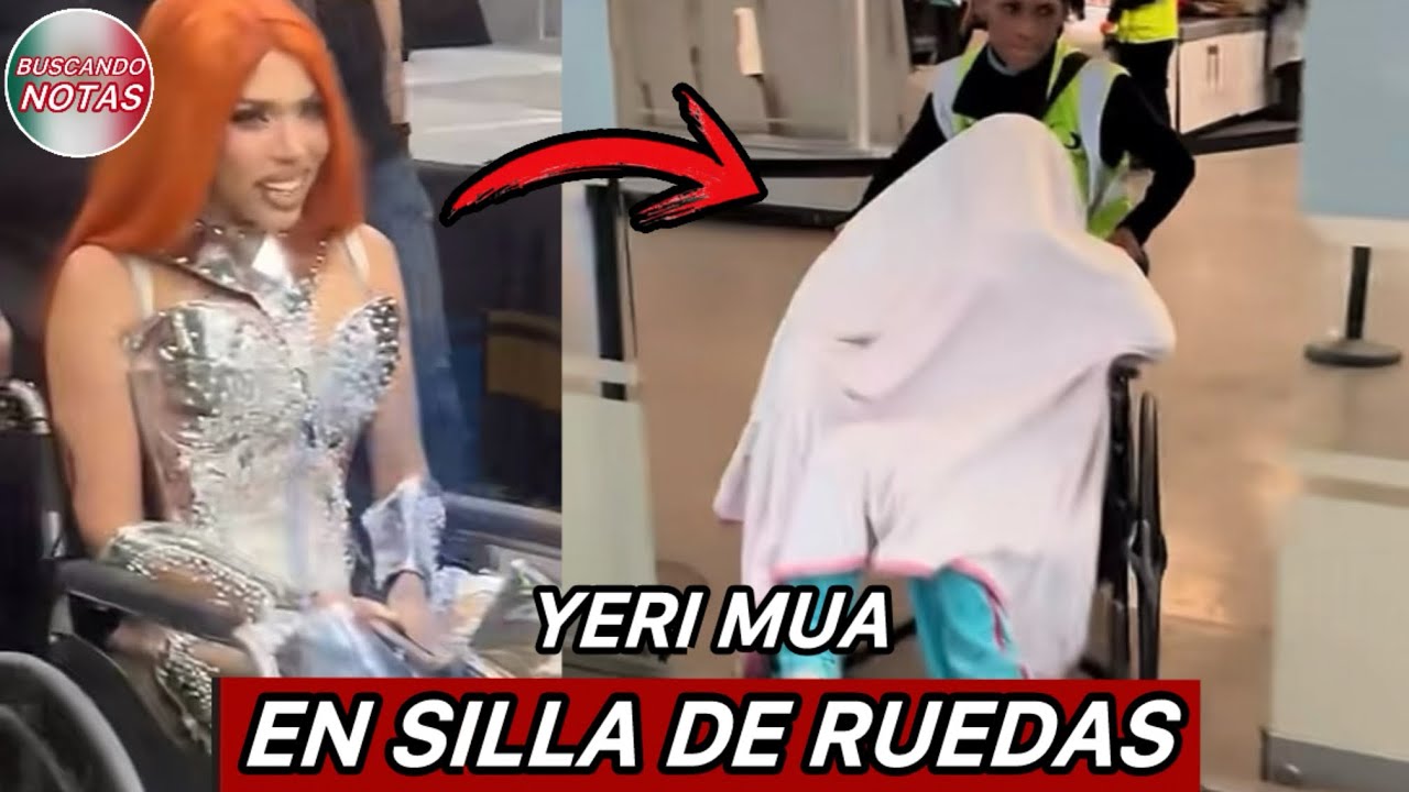 Yeri Mua captada en silla de ruedas en el aeropuerto, parte de lo que pasó con Yeri Mua hoy.