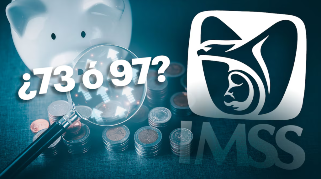Pensión del IMSS: La diferencia entre la Ley 73 y la Ley 97
