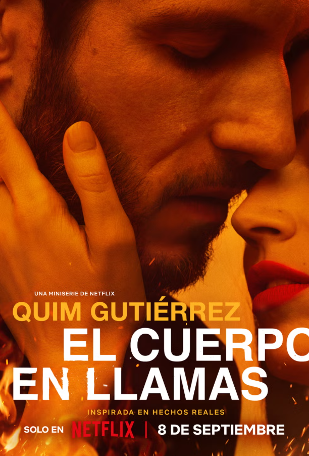 El Cuerpo en Llamas (Netflix): Pasión, Mentiras y Traición